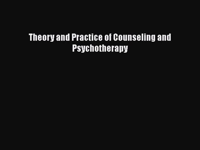 Theory and practice of counseling and psychotherapy 11th edition